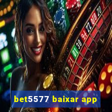 bet5577 baixar app